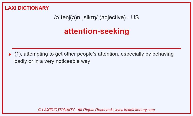 Definition attention-seeking in American English