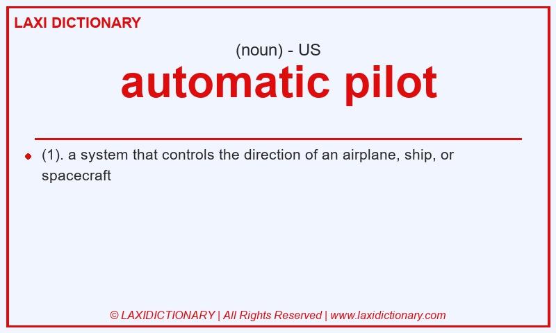Definition automatic pilot in American English