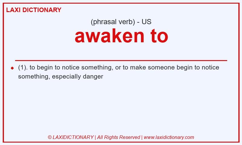 Definition awaken to in American English