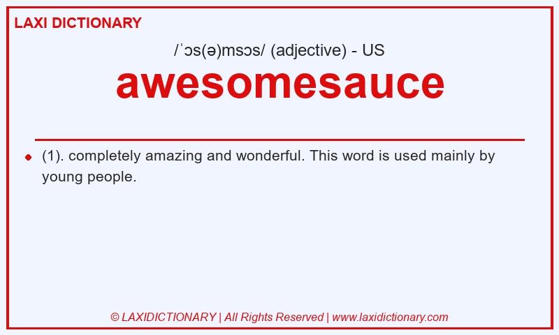 Definition awesomesauce in American English
