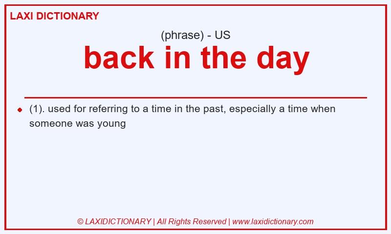 Definition back in the day in American English