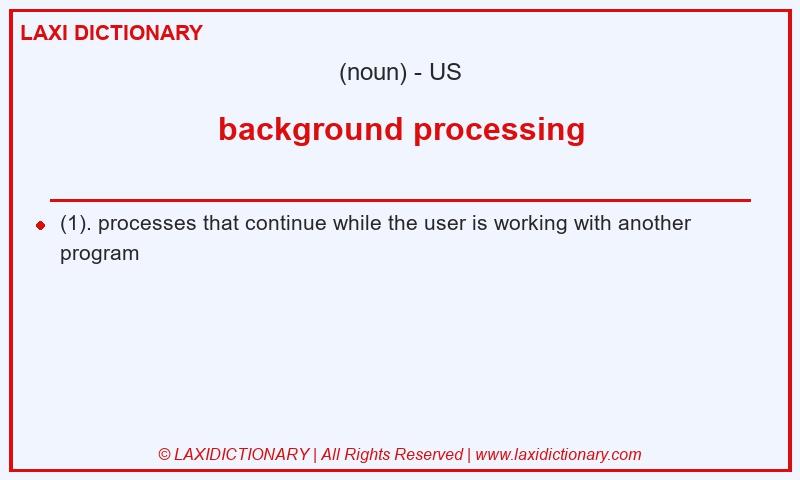 Definition background processing in American English