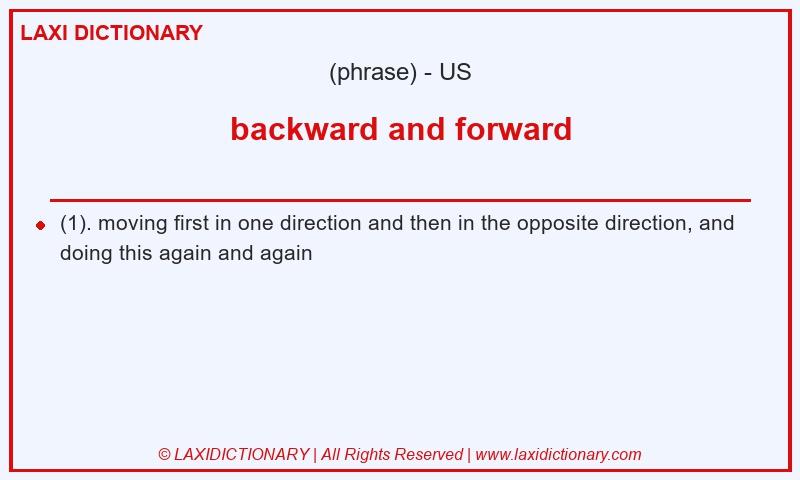 Definition backward and forward in American English