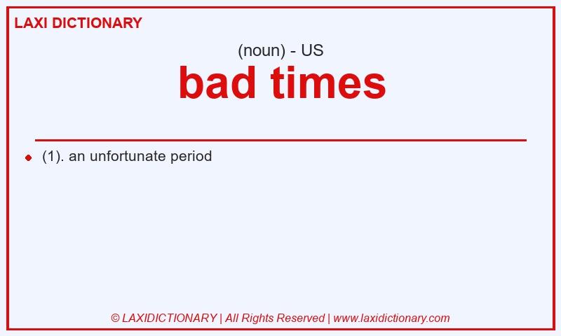 Definition bad times in American English