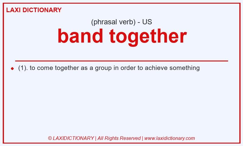 Definition band together in American English