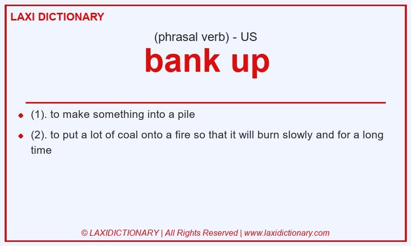 Definition bank up in American English