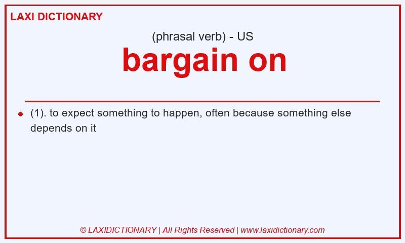 Definition bargain on in American English