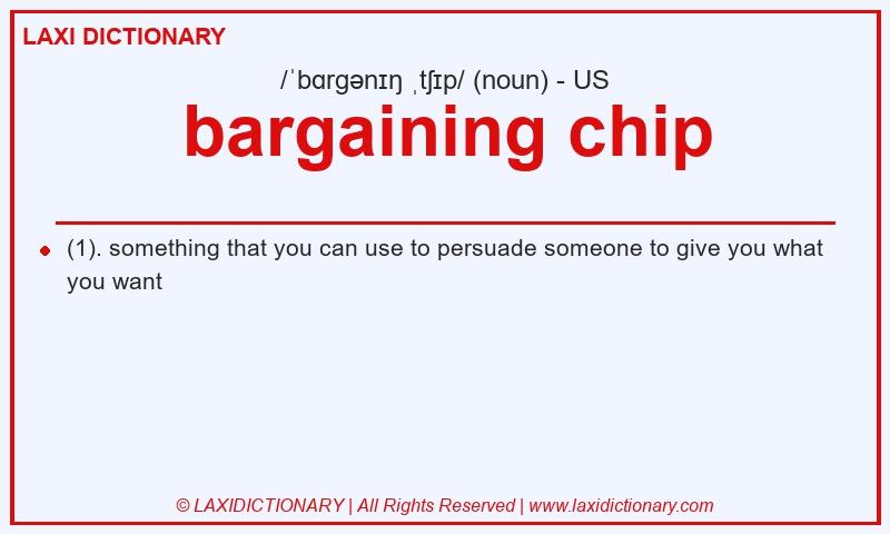 Definition bargaining chip in American English