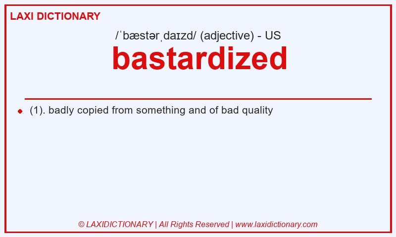 Definition bastardized in American English