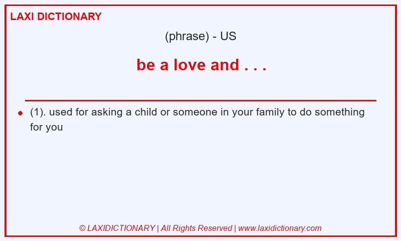 Definition be a love and . . . in American English