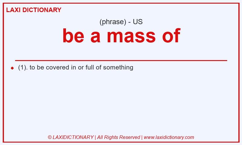 Definition be a mass of in American English