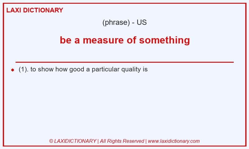 Definition be a measure of something in American English