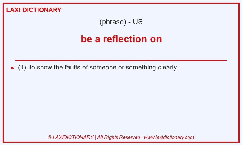 Definition be a reflection on in American English