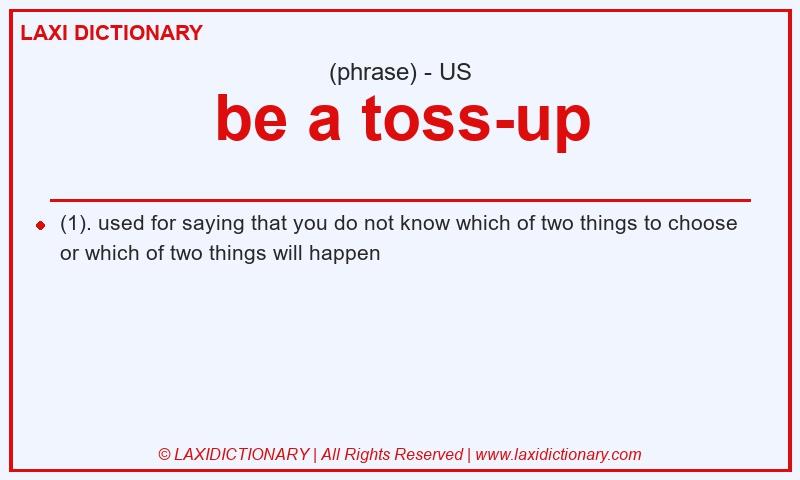 Definition be a toss-up in American English
