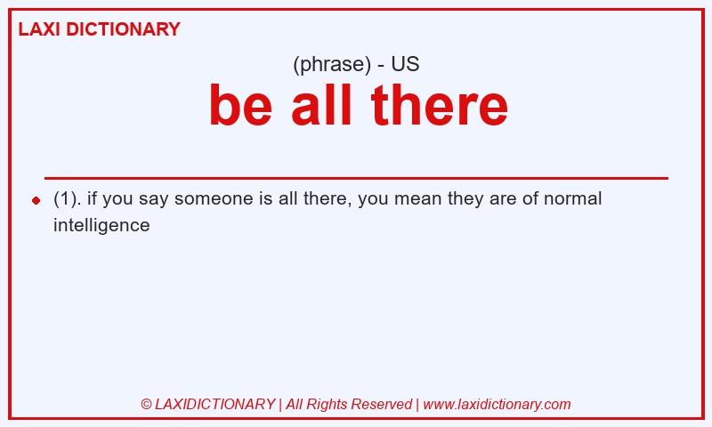 Definition be all there in American English