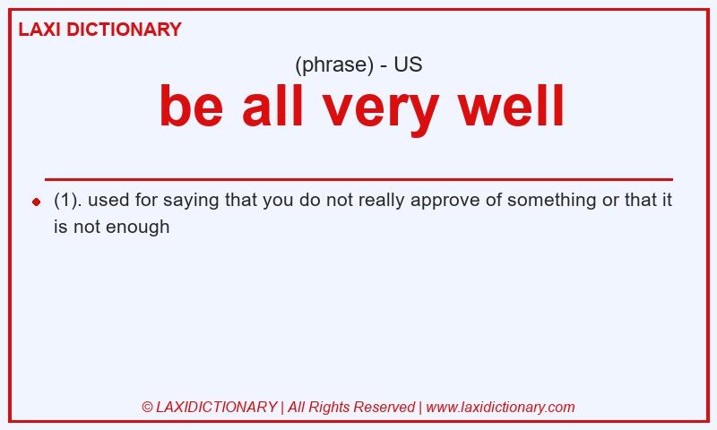 Definition be all very well in American English