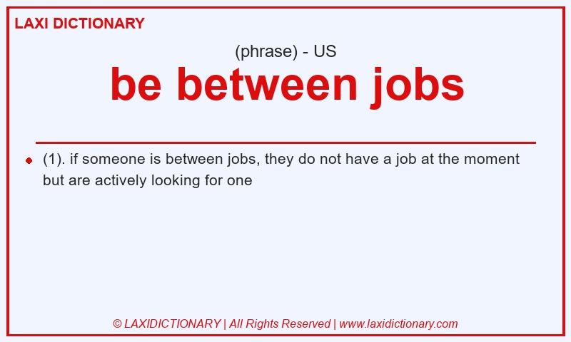 Definition be between jobs in American English