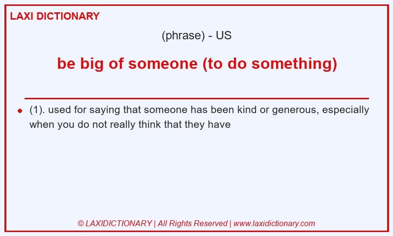 Definition be big of someone (to do something) in American English