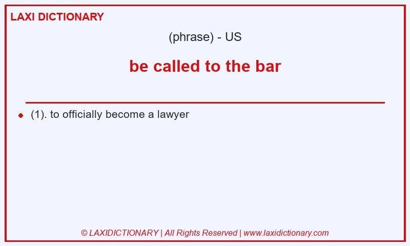Definition be called to the bar in American English