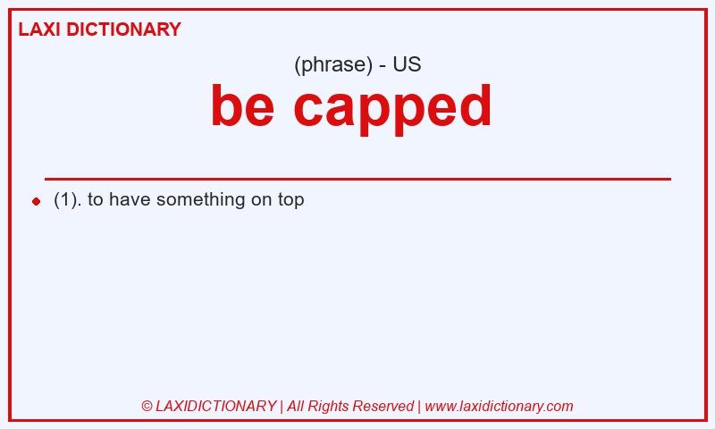 Definition be capped  in American English