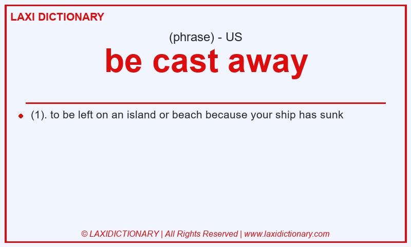 Definition be cast away in American English