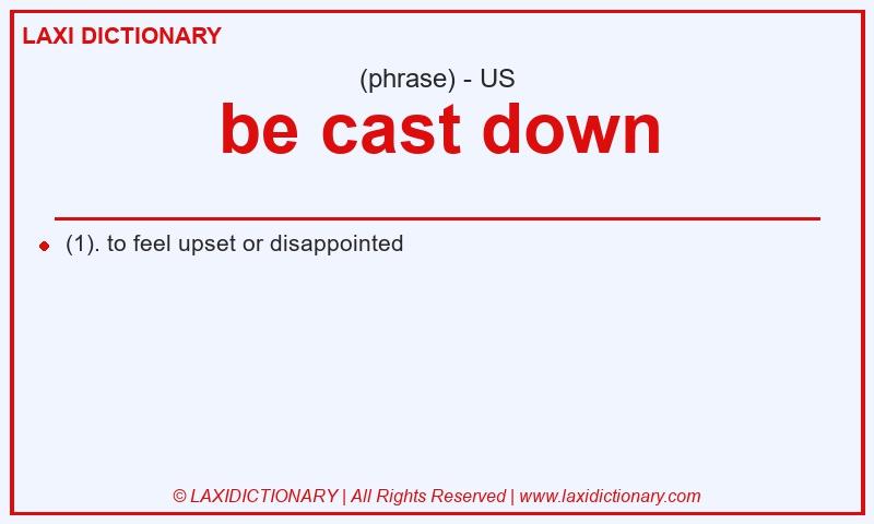 Definition be cast down in American English