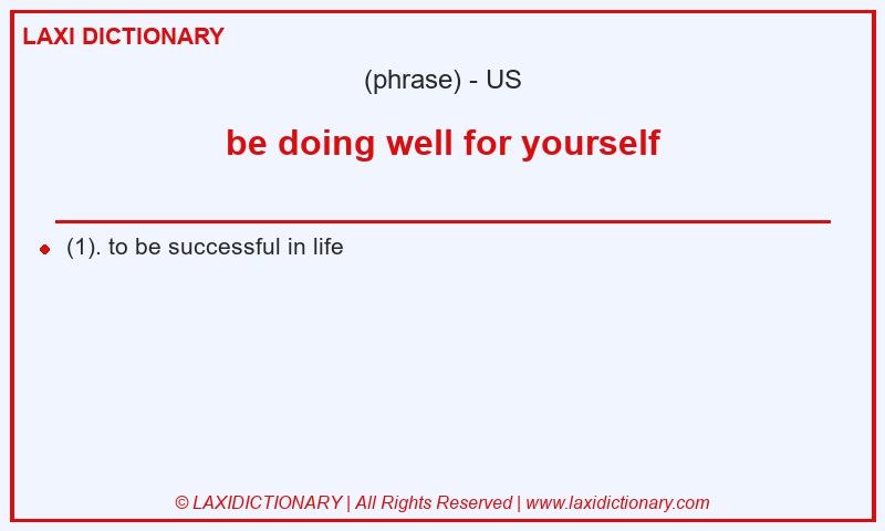 Definition be doing well for yourself in American English