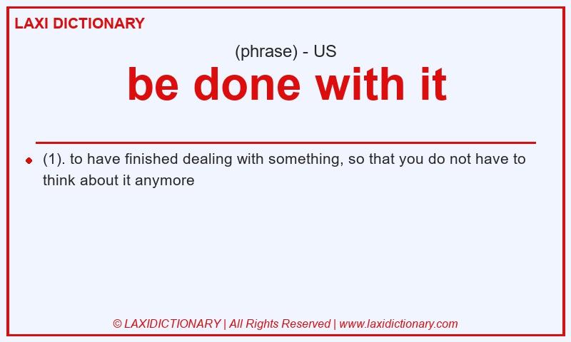 Definition be done with it in American English