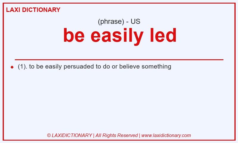 Definition be easily led in American English