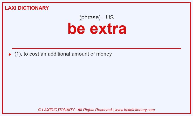 Definition be extra in American English