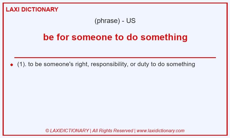 Definition be for someone to do something in American English