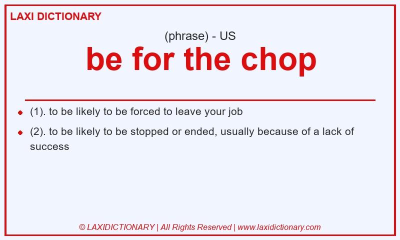 Definition be for the chop in American English