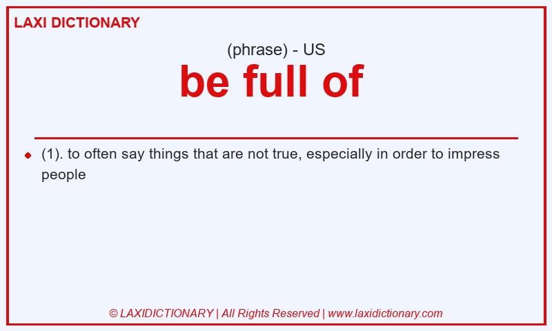 Definition be full of  in American English