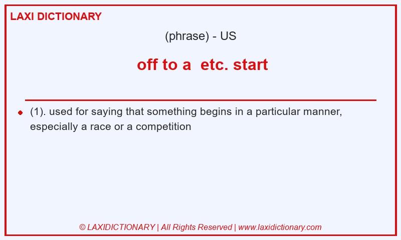 Definition  off to a  etc. start in American English