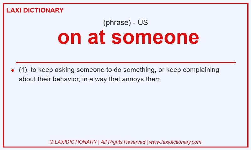 Definition  on at someone in American English
