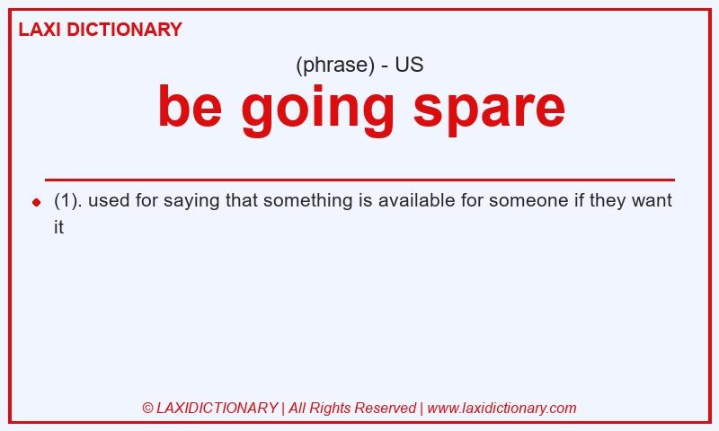 Definition be going spare in American English