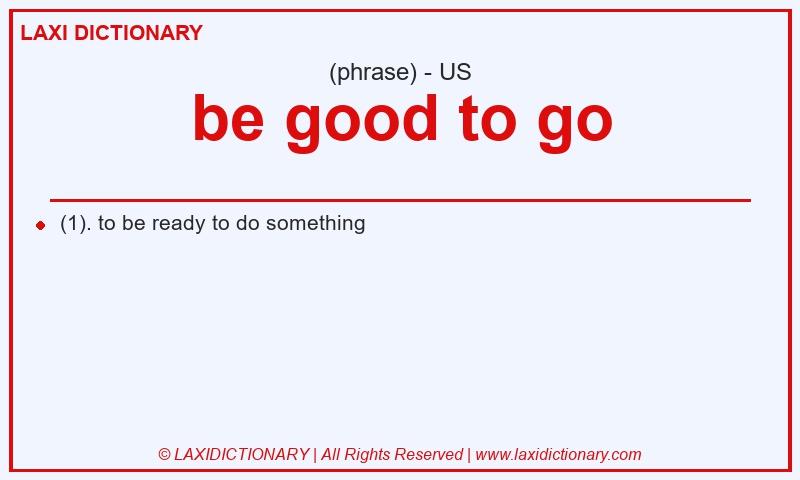 Definition be good to go in American English