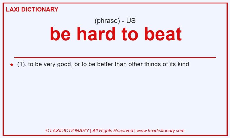 Definition be hard to beat in American English