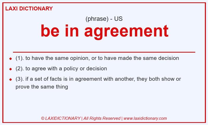 Definition be in agreement in American English