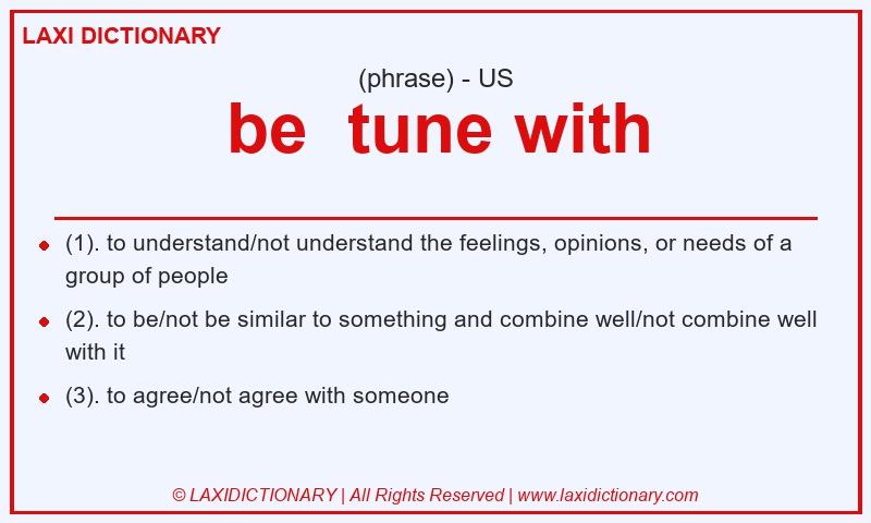 Definition be tune with in American English