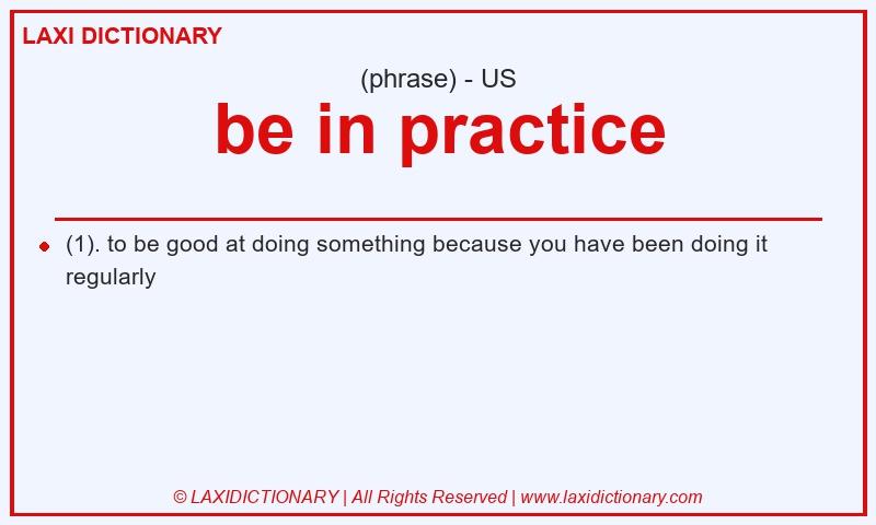 Definition be in practice in American English