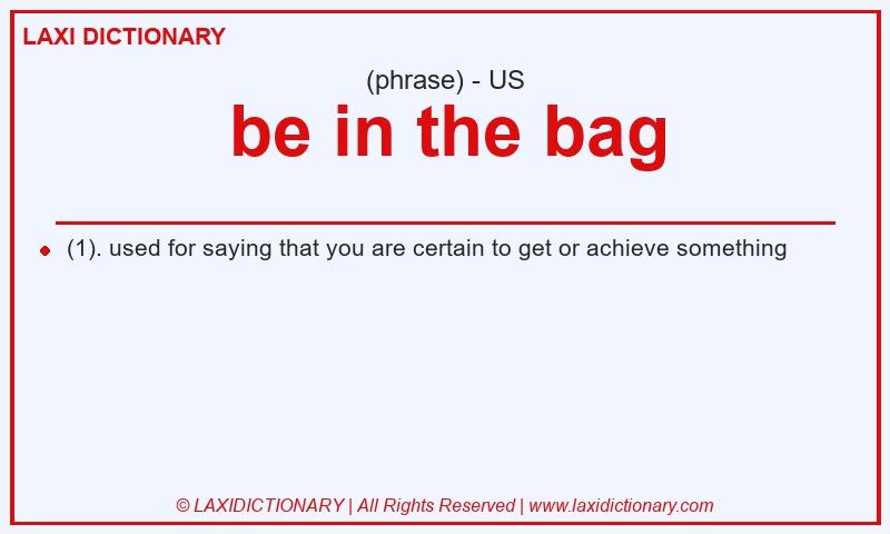 Definition be in the bag in American English