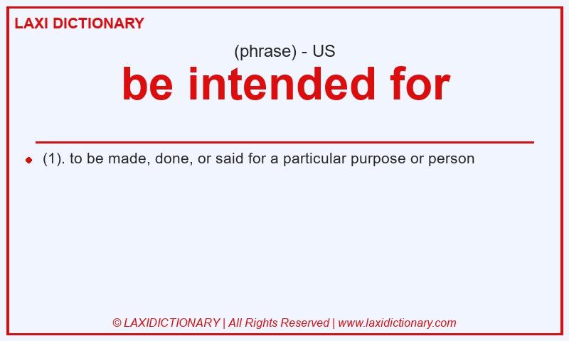 Definition be intended for in American English