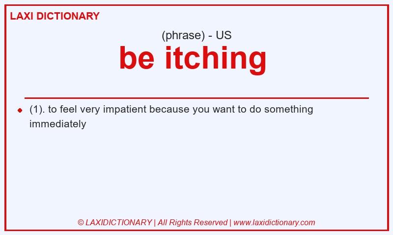 Definition be itching  in American English