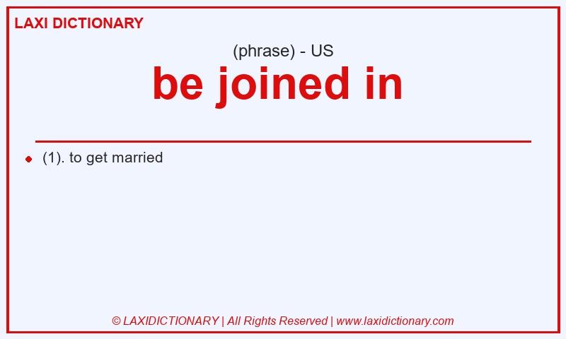Definition be joined in  in American English