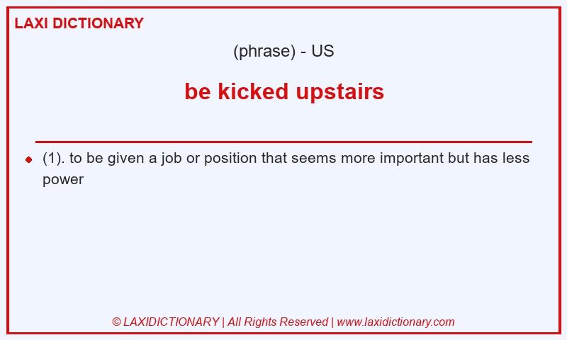 Definition be kicked upstairs in American English