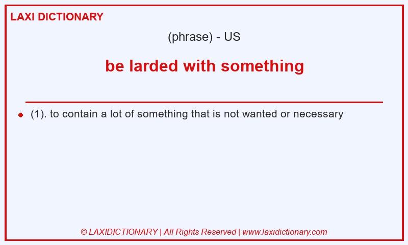 Definition be larded with something in American English