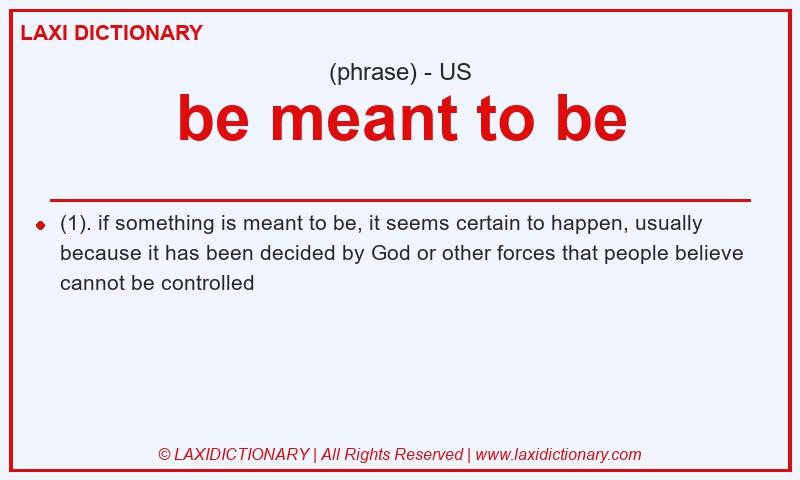 Definition be meant to be in American English