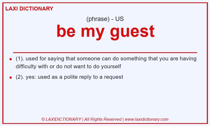 Definition be my guest in American English