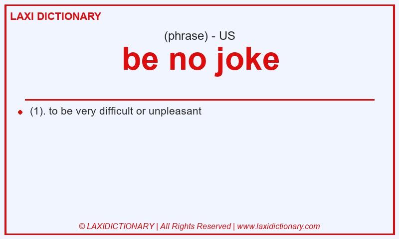 Definition be no joke in American English